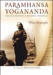 Paramhansa Yogananda. Una biografia con ricordi e riflessioni personali