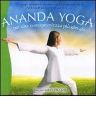 Ananda yoga. Per una consapevolezza più elevata