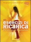 Gli esercizi di ricarica di Paramhansa Yogananda. Con DVD