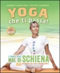 Yoga che ti passa! Liberi dal mal di schiena. 30 posizioni per una schiena felice. Con DVD