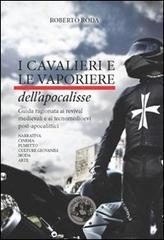 I cavalieri e le vaporiere dell'apocalisse: Guida ragionata ai revival medievali e ai tecnomedioevi post-apocalittici. Narrativa, cinema, fumetto, culture giovanili, moda, arte (Saggi & Tesi)