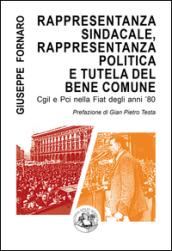 Rappresentanza sindacale, rappresentanza politica e tutela del bene comune: Cgil e Pci nella Fiat degli anni '80 (Saggi & Tesi)