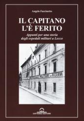 Il capitano l'è ferito. Appunti per una storia degli ospedali militari a Lecco