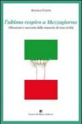 L'ultimo respiro a mezzogiorno. Riflessioni e racconti dalle macerie di una civiltà