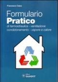 Formulario pratico di termoidraulica. Ventilazione, condizionamento, vapore e calore