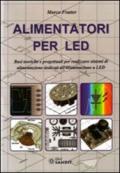 Alimentatori per LED. Basi teoriche e progettuali per realizzare sistemi di alimentazione dedicati all'illuminazione a LED
