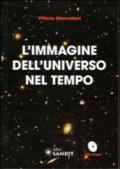 L'immagine dell'universo nel tempo. Con DVD