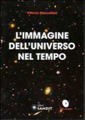 L'immagine dell'universo nel tempo. Con DVD