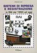 Sistemi di ripresa e registrazione in RAI dal 1950 ad oggi