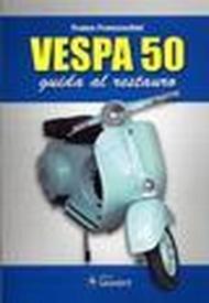 Vespa 50. Guida al restauro