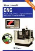 CNC. Piccola guida per l'uso e la programmazione di macchine a controllo numerico