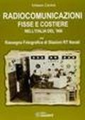 Radiocomunicazioni fisse e costiere nell'Italia del '900. Ediz. illustrata