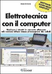 Elettrotecnica con il computer. Risolvere i circuiti in corrente alternata ed i sistemi trifase senza preoccuparsi dei calcoli scaricabile online. Con software