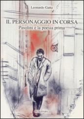 Il personaggio in corsa. Pasolini e la poesia prima