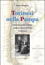 Torinesi nella Pampa. L'emigrazione dal Piemonte e dalla provincia di Torino in Argentina