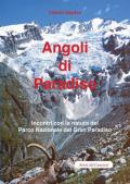 Angoli di paradiso. Incontri con la natura del Parco nazionale del Gran Paradiso