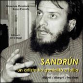 Sandrún. Un artista tra genialità e follia. Dipinti, disegni, incisioni. Ediz. illustrata