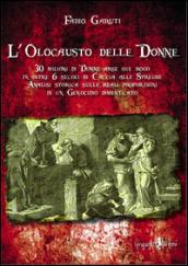 L'olocausto delle donne. 30 milioni di donne arse sul rogo in oltre 6 secoli di caccia alle streghe