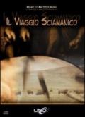 Il viaggio sciamanico. Con DVD