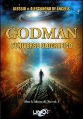 Oltre la mente di Dio. 3.Godman. L'universo olografico