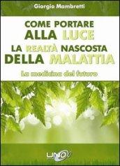 Come portare alla luce la realtà nascosta della malattia. La medicina del futuro