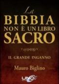 La Bibbia non è un libro sacro. Il grande inganno