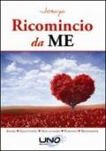 Ricomincio da me. Amore, gratitudine, non giudizio, perdono, benedizione