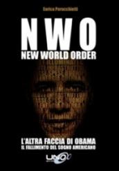 N.W.O. New World Order. L'altra faccia di Obama. Il fallimento del sogno americano