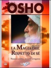 La magia del rispetto di sé. Nessuna umiltà, nessuna arroganza. DVD. Con libro