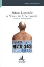 Il nemico tra le tue orechie. Tra mental coaching e Bibbia