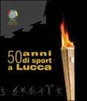 50 anni di sport a Lucca