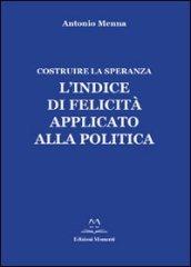 L'indice di felicità applicato alla politica. Costruire la speranza