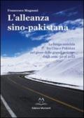 L'alleanza sino-pakistana. La lunga amicizia fra Cina e Pakistan nel gioco delle grandi potenze dagli anni '50 al 2012