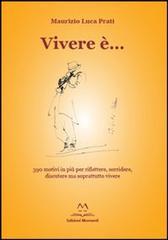 Vivere è... 390 motivi in più per riflettere, sorridere, discutere ma soprattutto vivere