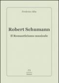 Robert Schumann. Il romanticismo musicale