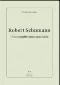 Robert Schumann. Il romanticismo musicale