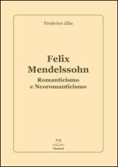 Felix Mendelssohn. Romanticismo e Neoromanticismo