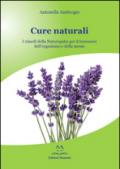 Cure naturali. I rimedi della naturopatia per il benessere dell'organismo e della mente