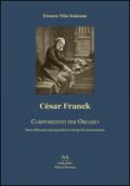 César Franck. Composizioni per organo. Brevi riflessioni interpretative in forma di conversazione