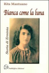 Bianca come la luna. Storia di Erminia