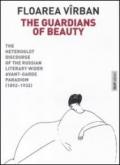 The guardians of beauty. The heteroglot discourse of the russian literary wider avant-garde paradigm (1892-1932). Ediz. illustrata
