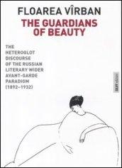 The guardians of beauty. The heteroglot discourse of the russian literary wider avant-garde paradigm (1892-1932). Ediz. illustrata
