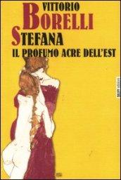 Stefana. Il profumo acre dell'Est