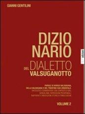 Dizionario del dialetto valsuganotto. 2.Parole di Borgo Valsugana, della Valsugana e del Trentino sud-orientale