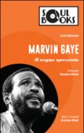 Marvin Gaye. Il sogno spezzato