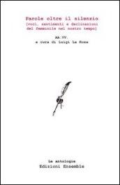 Parole oltre il silenzio. Voci, sentimenti e declinazioni del femminile nel nostro tempo