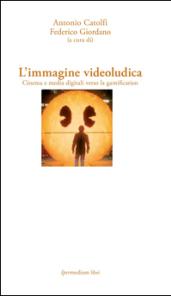 L'immagine videoludica. Cinema e media digitale verso la gamification