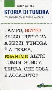 Storia di Tundra. Vita avventurosa di Tiziano Marchesi