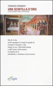 Una scintilla d'oro. A Castiglione Olona e altre poesie