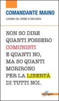 Comandante Maino. Luchino Dal Verme si racconta